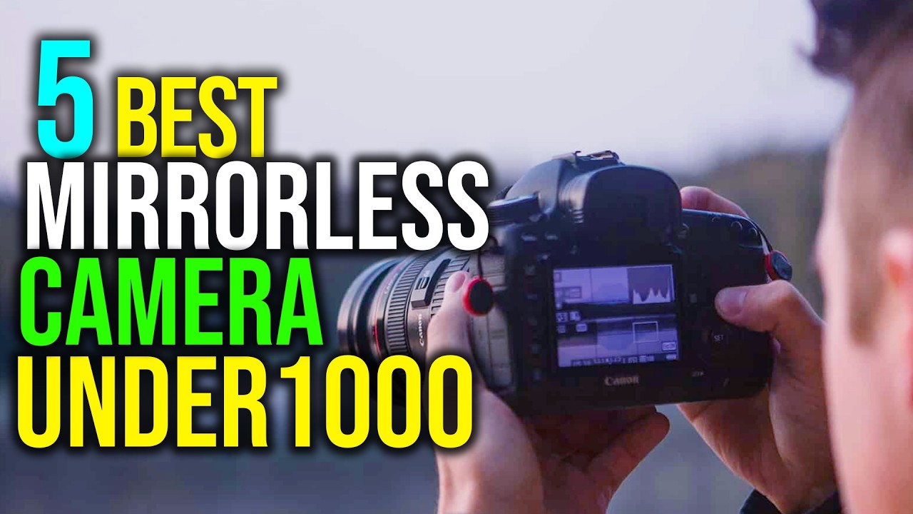 ✅Top 5: Best Mirrorless Camera Under 1000 in 2025 - The Best Mirrorless Camera $1000 {Reviews}