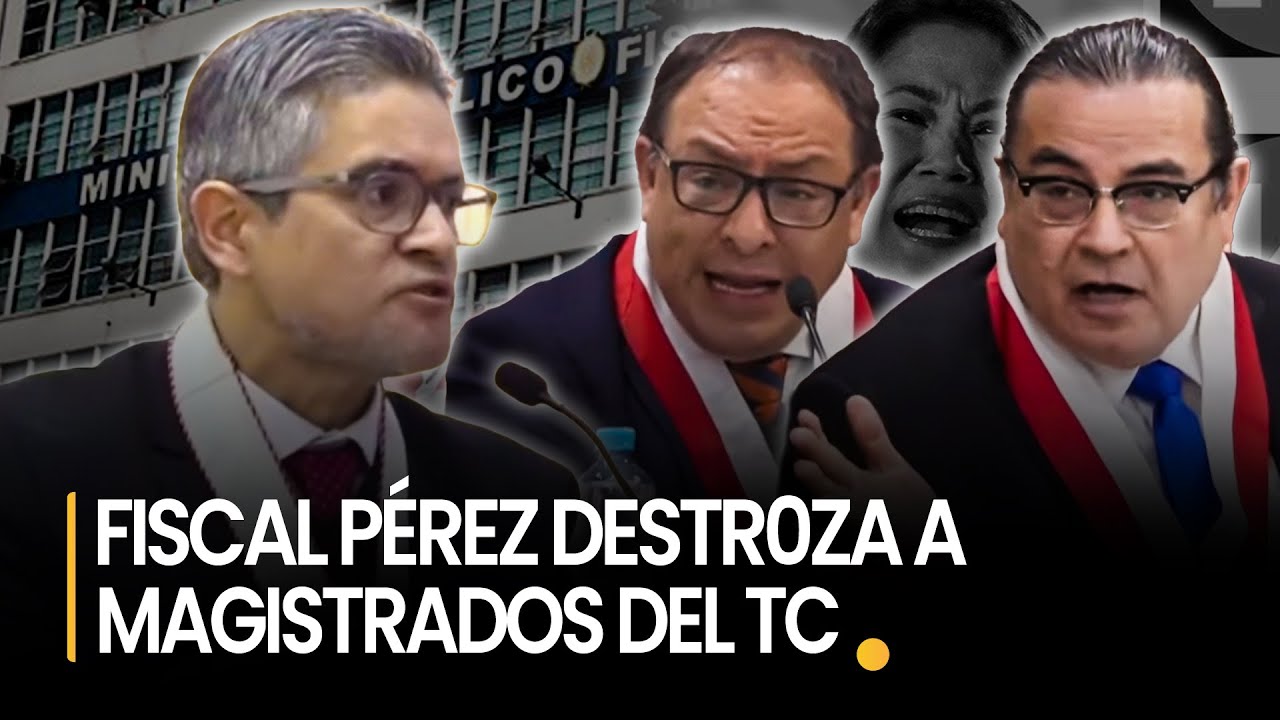 EN VIVO FISCAL JOSÉ DOMINGO PÉREZ BARRE CON MAGISTRADOS DEL TC POR CASO CÓCTELES CONTRA KEIKO