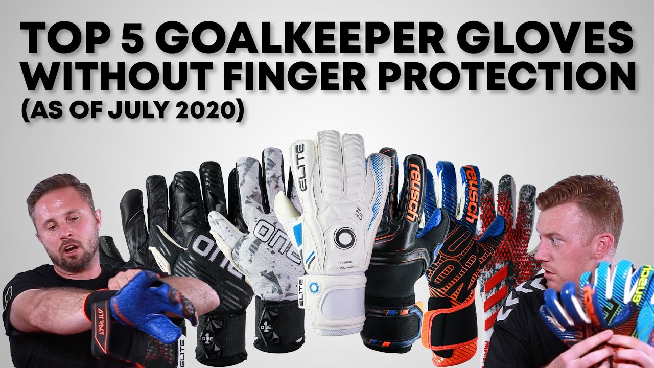 Top 5 Goalkeeper Gloves Without Finger Protection of 2020 (so far)