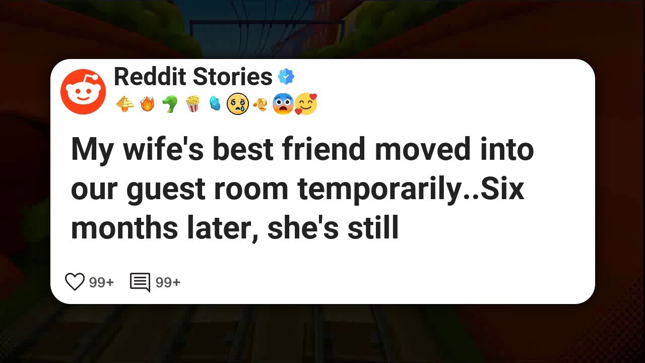 My wife's best friend moved into our guest room temporarily..Six months later, she's still #reddit 