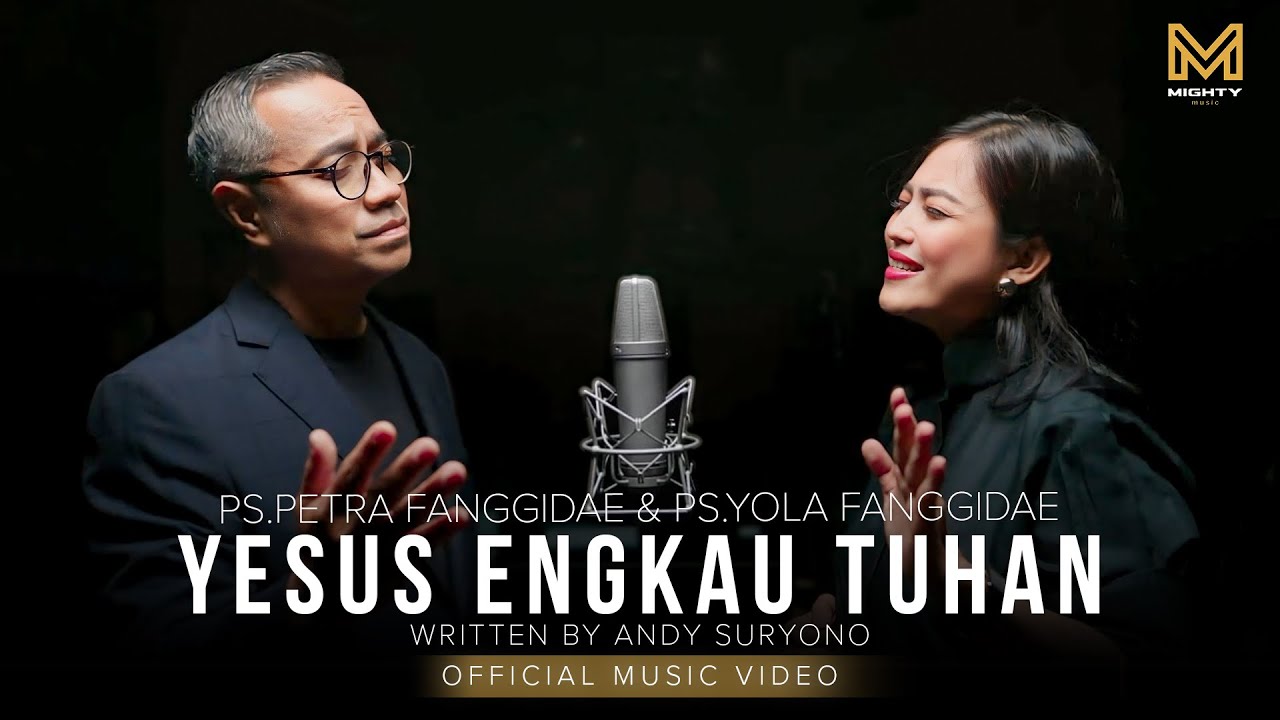 YESUS ENGKAU TUHAN - PS.PETRA FANGGIDAE & PS.YOLA FANGGIDAE (OFFICIAL MUSIC VIDEO)