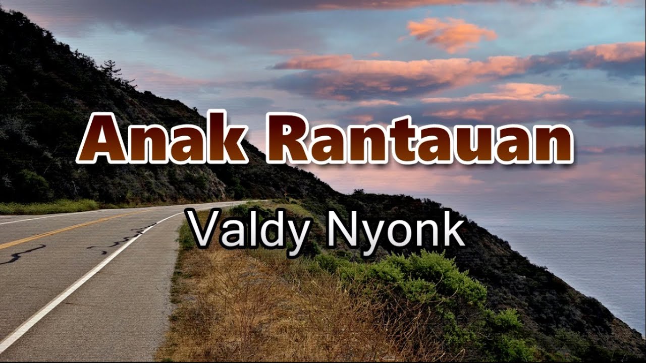 Anak Rantauan - Valdy Nyonk (Lirik Lagu)