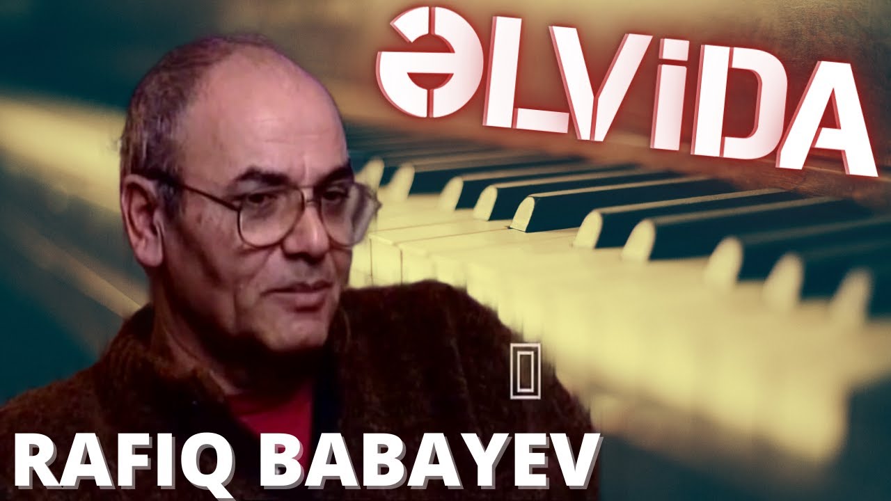 RAFIQ BABAYEV - ƏLVİDA (HD)