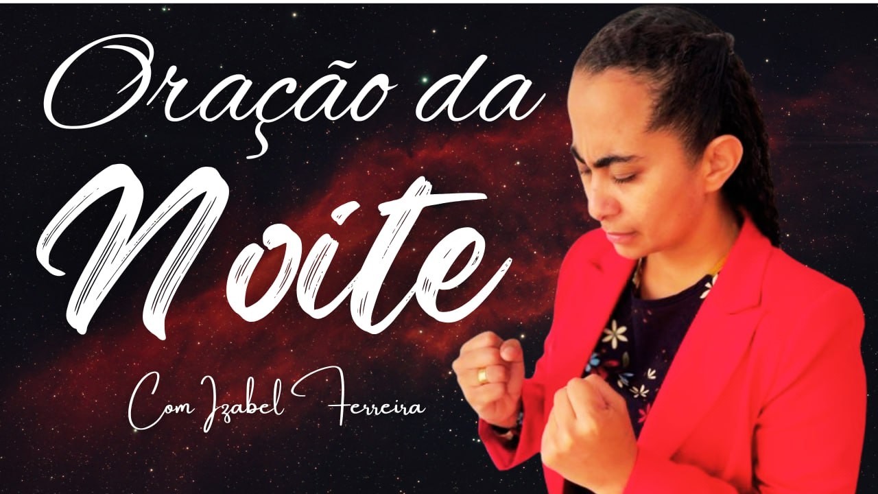 11/02/2026 - ORAÇÃO DA NOITE   COM IZABEL FERREIRA ‪ @IzabelFerreira  ‬