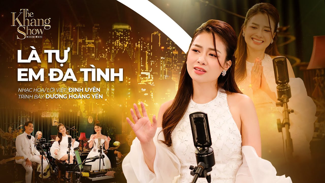 Là Tự Em Đa Tình - Dương Hoàng Yến (The Khang Show)