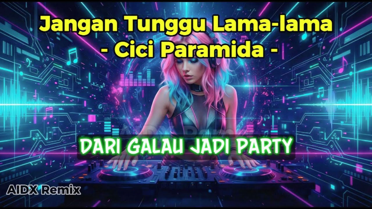 JANGAN TUNGGU LAMA-LAMA - CICI PARAMIDA (AIDX Remix) | AI Female Cover & DJ Version Viral 2026