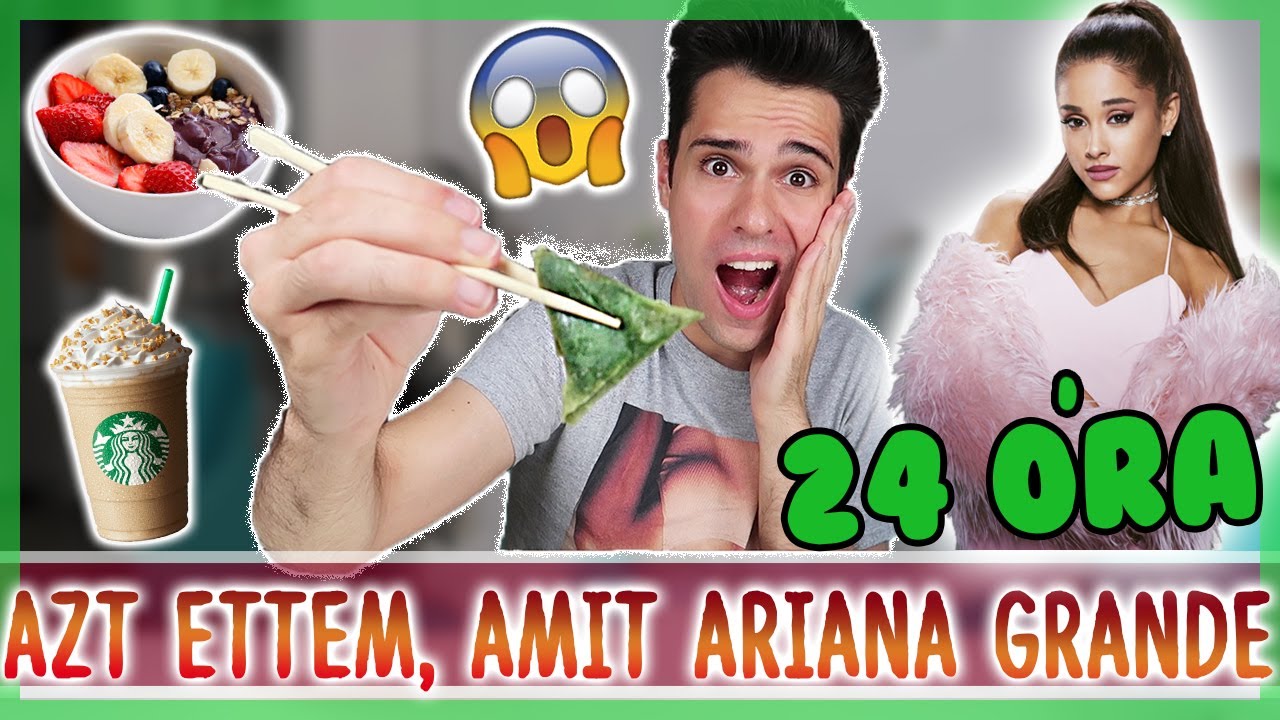 $ 24 ÓRÁIG AZT ETTEM, AMIT ARIANA GRANDE $