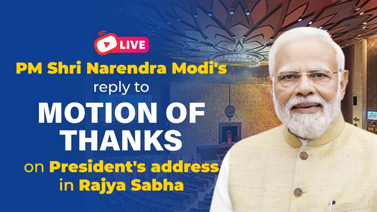 LIVE: PM Shri Narendra Modi's reply to Motion of Thanks on President's address in Rajya Sabha