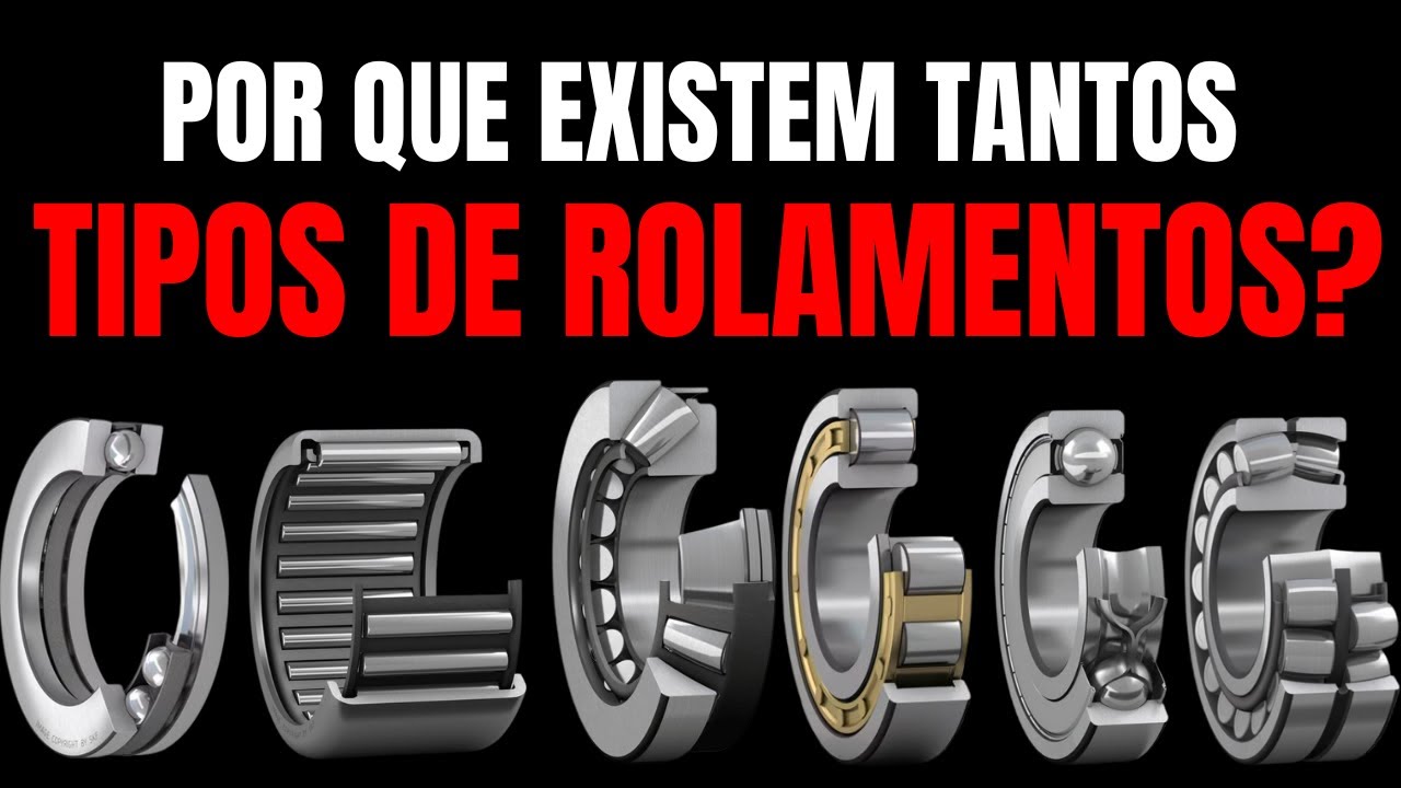 Por que existem tantos TIPOS DE ROLAMENTOS?