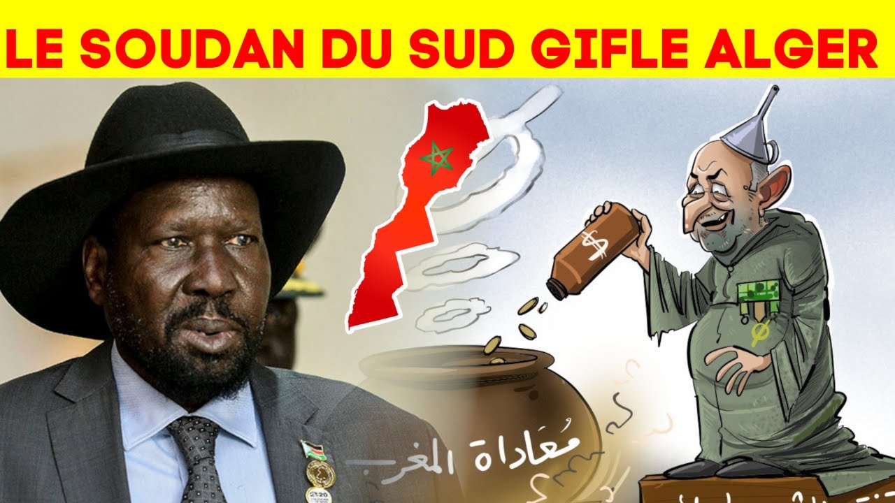 Maroc Vs Alg&eacute;rie: Le Soudan du Sud d&eacute;juge la propagande alg&eacute;ro-polisarienne et r&eacute;tablit la v&eacute;rit&eacute;