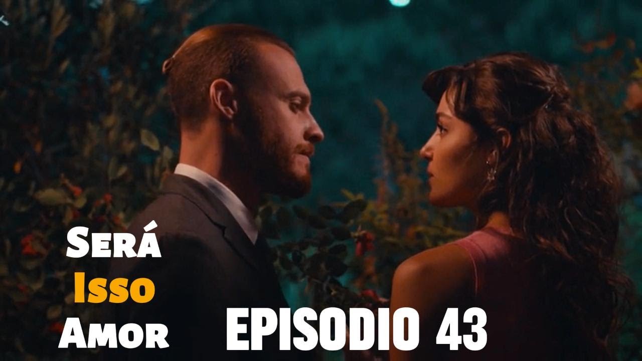 Será Isso Amor 43.  Episódio (Dublagem em Português)