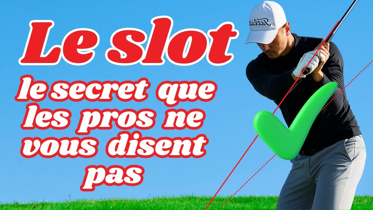 Le SLOT : le secret du swing que les pros ne vous disent pas (et comment l’utiliser)