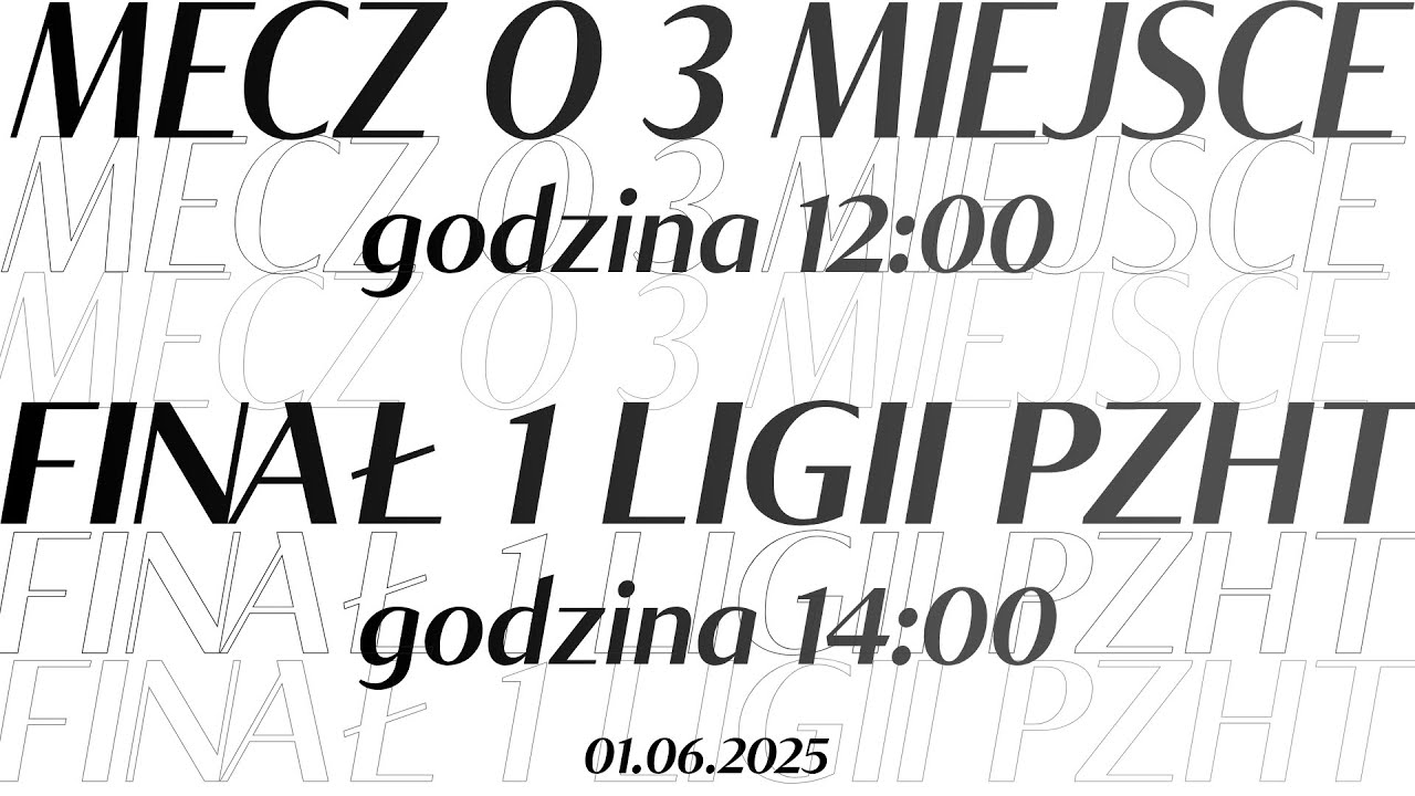 Mecz o 3 miejsce / Mecz finałowy - 1 Liga PZHT