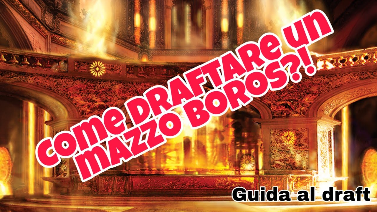 GUIDE DRAFT - COME DRAFTARE BOROS IN  GILDE DI RAVNICA