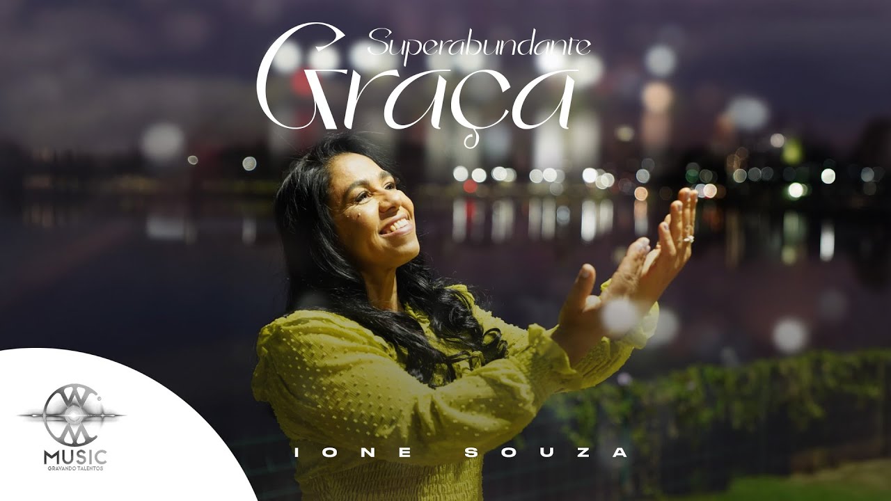 Superabundante Graça - Ione Souza (Clipe Oficial W.Music)