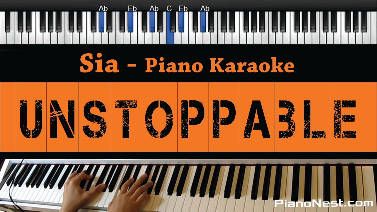 Sia - Unstoppable - Piano Karaoke / Sing Along / Cover with Lyrics