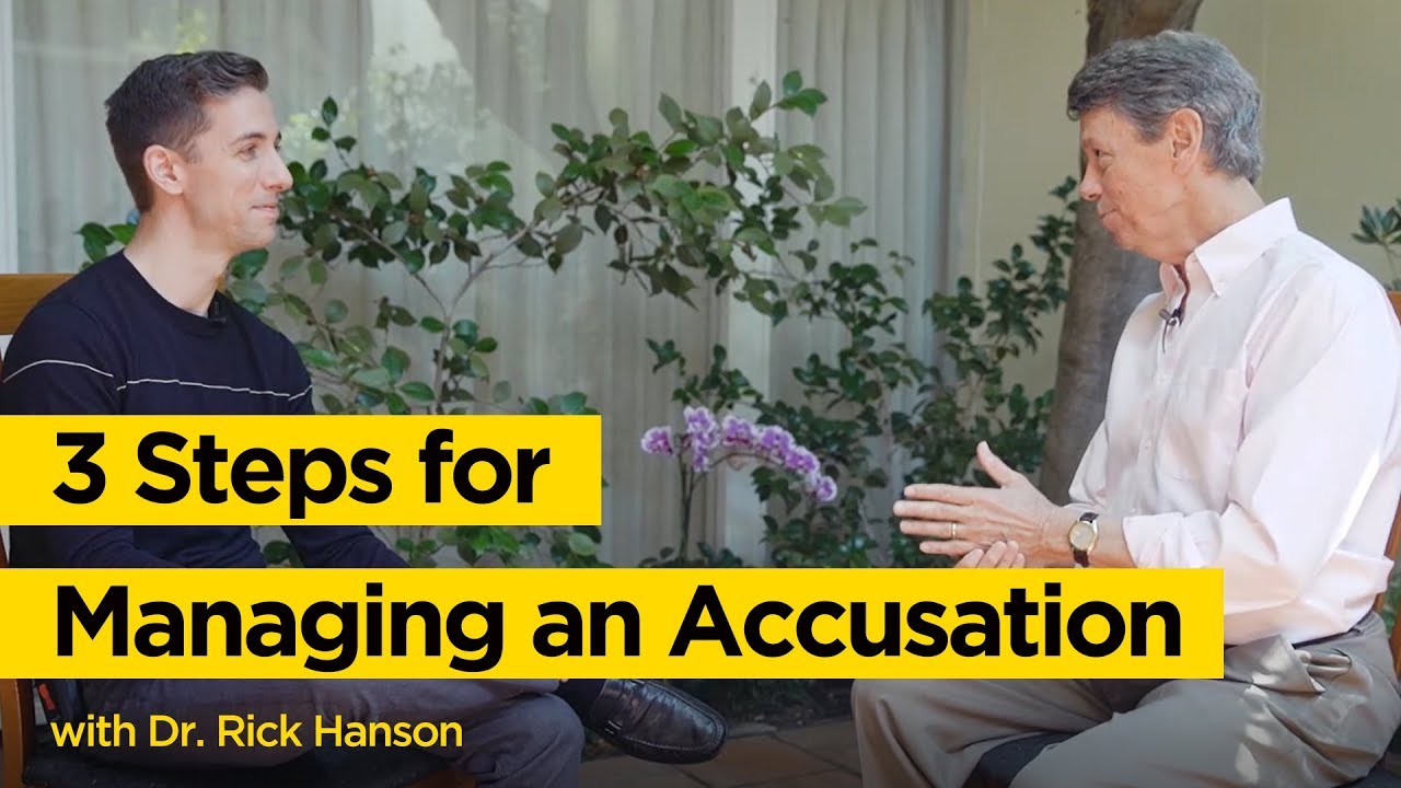 3 Steps for Dealing with an Accusation - Dr. Rick Hanson