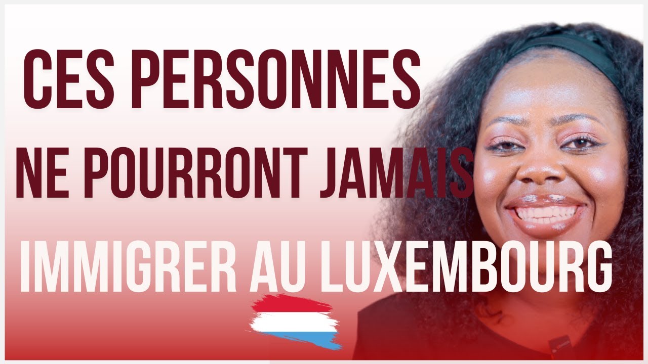 LES PERSONNES QUI NE POURRONT PAS IMMIGRER AULUXEMBOURG EN 2024 #Manufitqueen