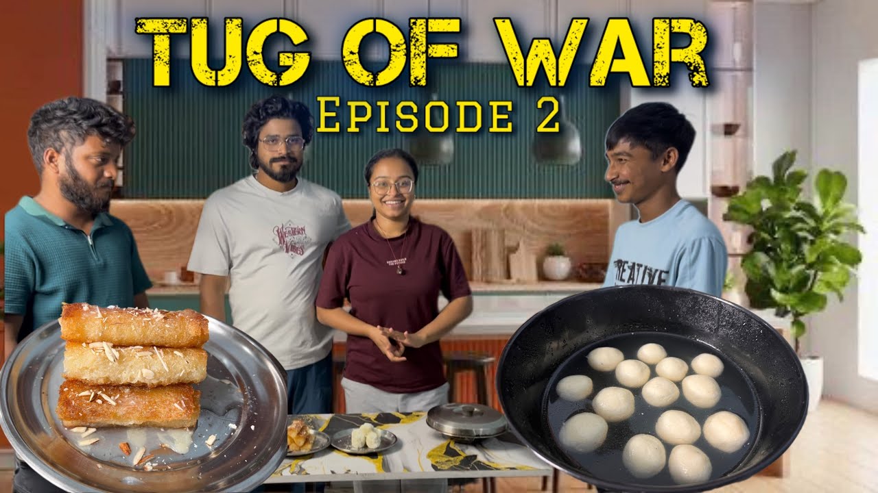Aagaya ‘ TUG OF WAR ‘ ka Episode 2 | dessert competition | @TRIPTHEWILD 