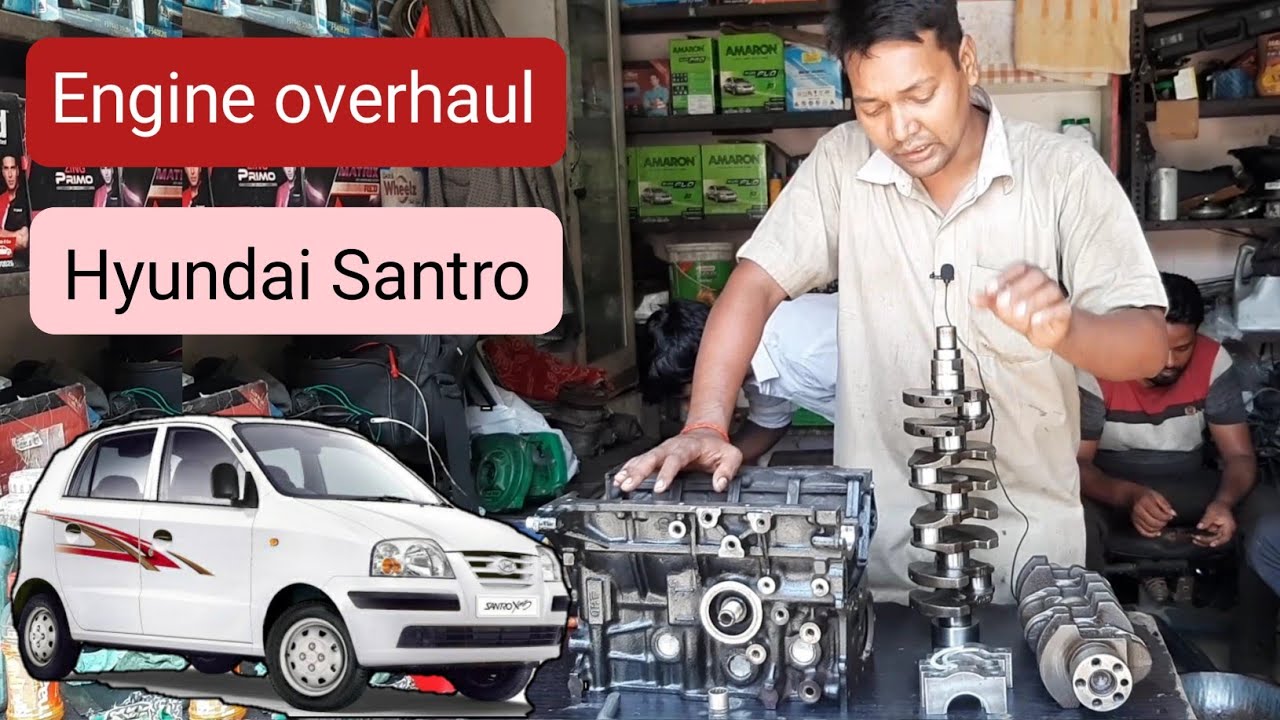 Hyundai santro engine overhaul