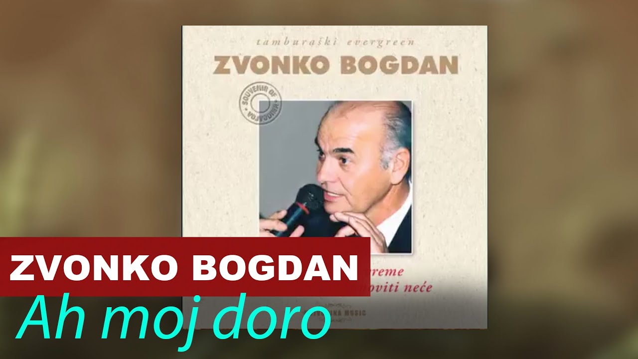 Zvonko Bogdan - Ah Moj Doro - Vojvodina Music Official