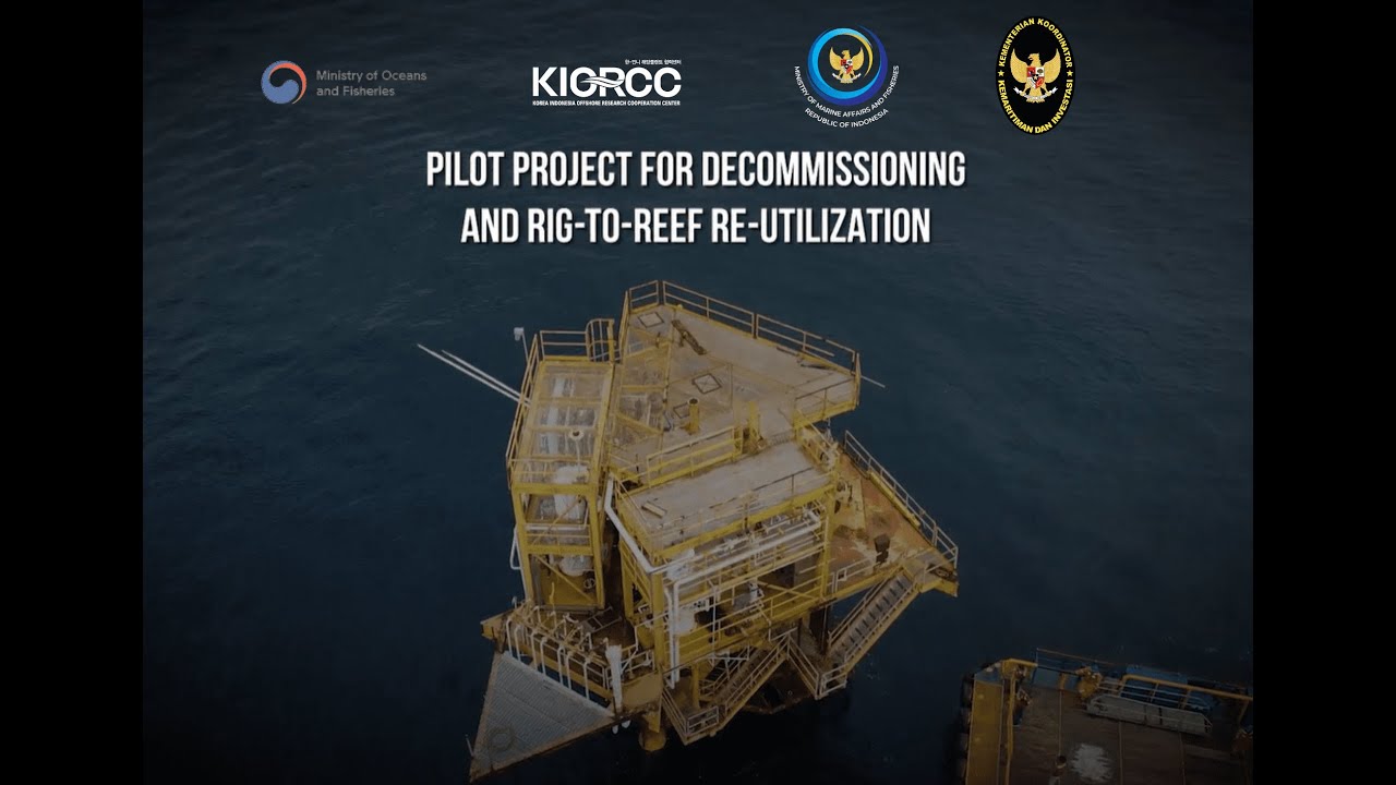 Korea - Indonesia Pilot Project for Decommissioning and Rig-to-Reef Re-Utilization | KIORCC