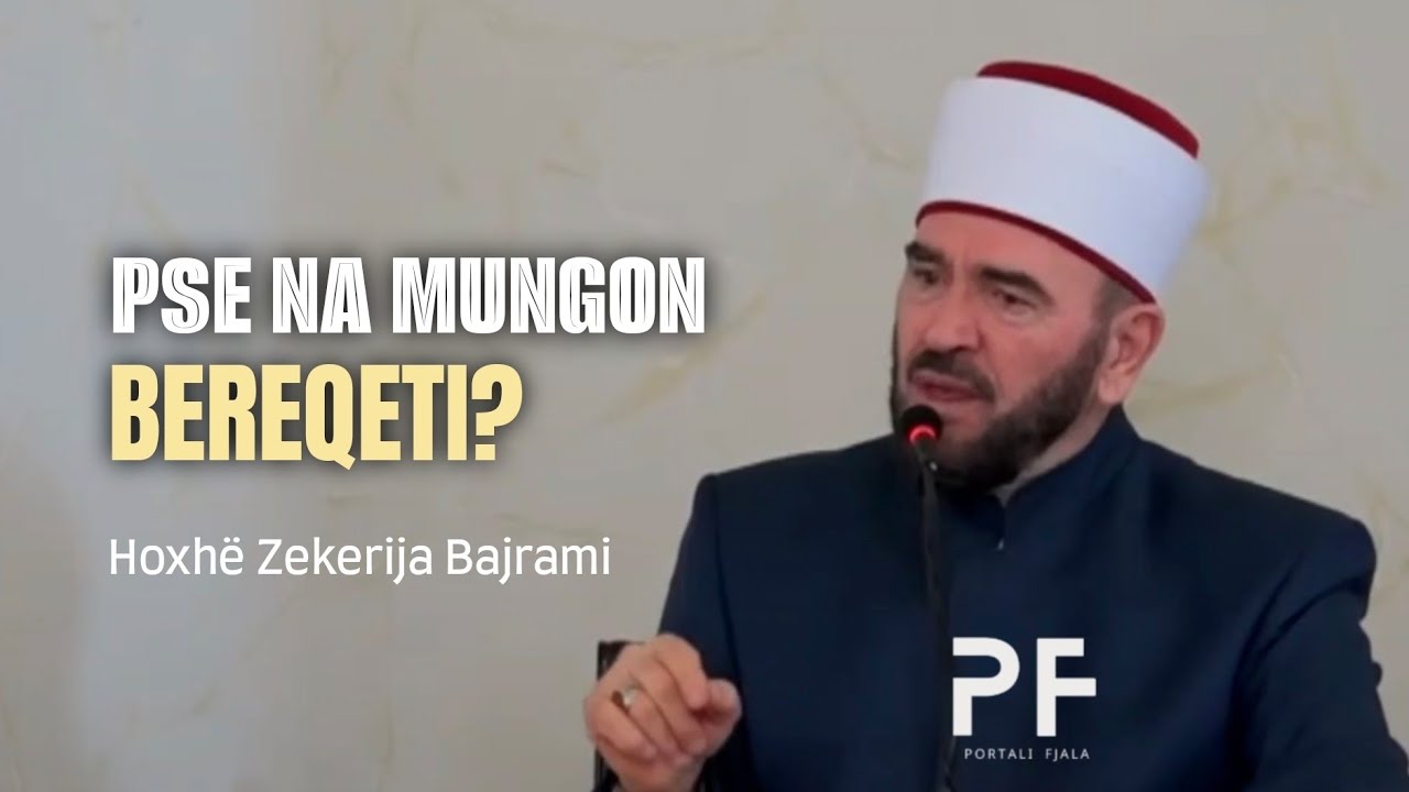 Pse na mungon bereqeti? - Hoxh&euml; Zekerija Bajrami