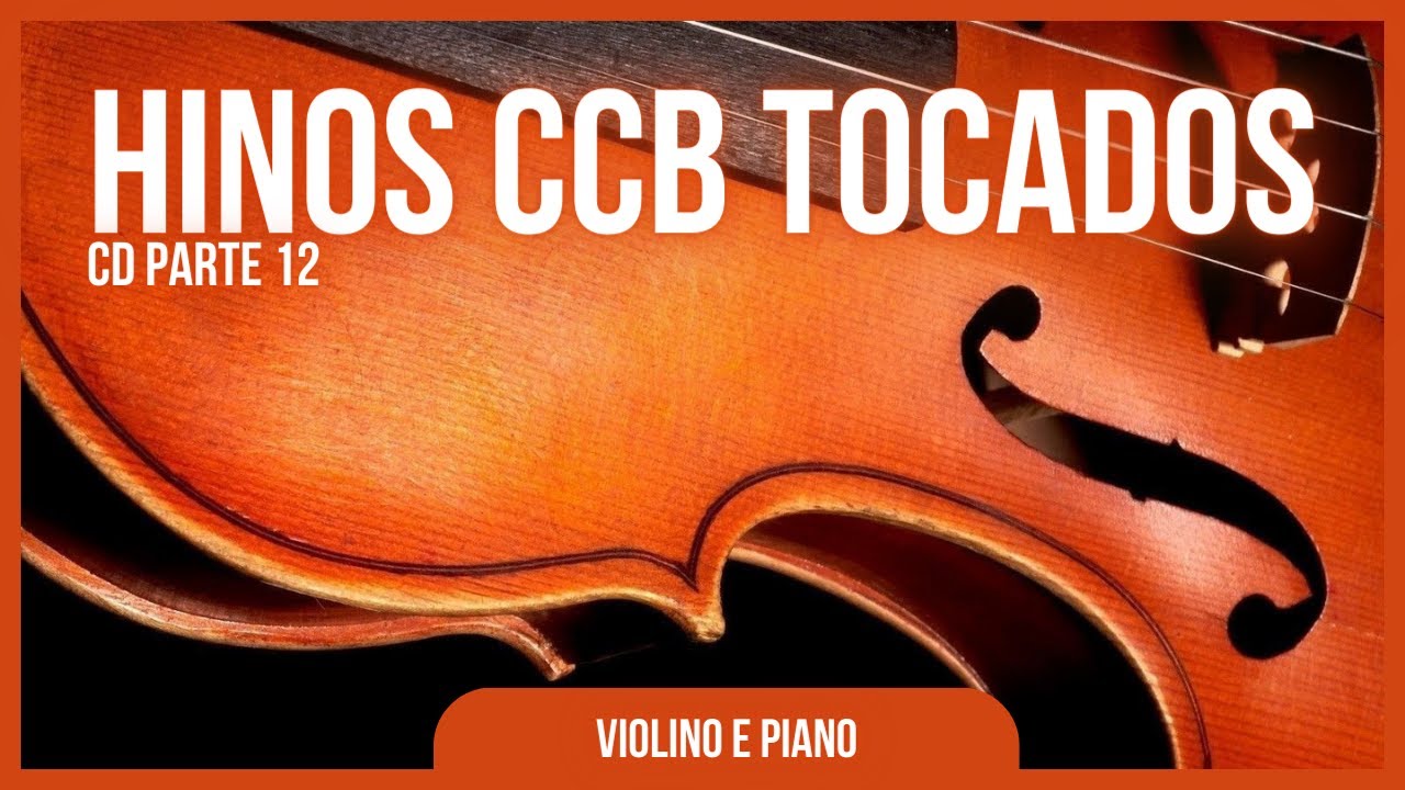 01 HORA - BELÍSSIMOS HINOS CCB TOCADOS NO VIOLINO - PT 12