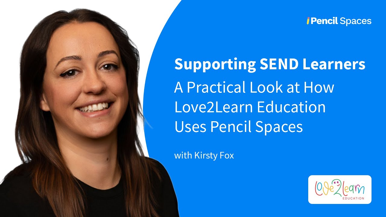 Supporting SEND Learners: A Practical Look at How Love2Learn Uses Pencil Spaces, with Kirsty Fox