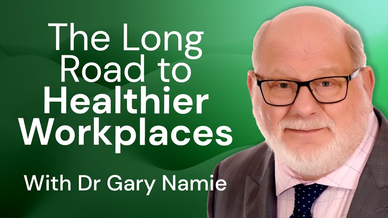 The Long Road to Healthier Workplaces - PH&S USA - Dr Gary Namie
