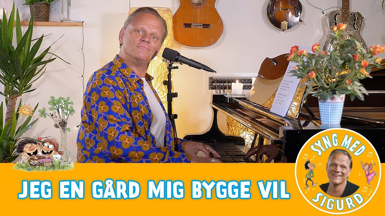 Jeg en gård mig bygge vil I Syng med Sigurd I Sigurd Barrett