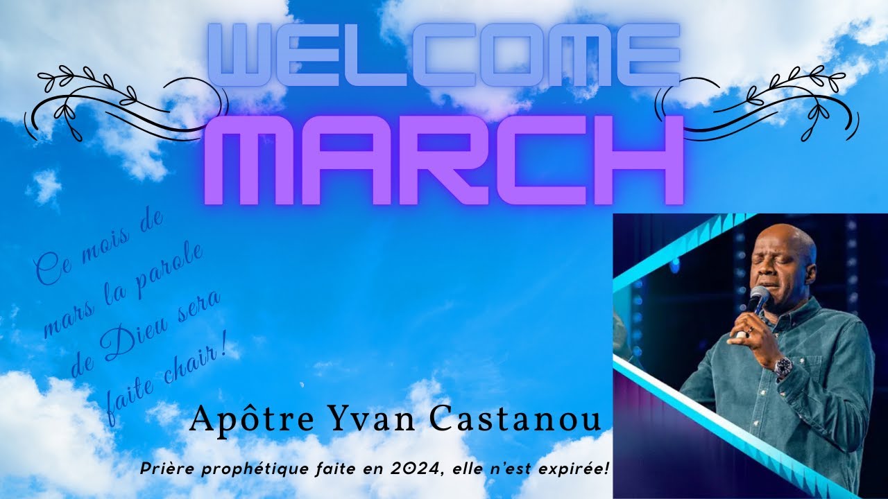 Pri&egrave;re proph&eacute;tique pour le mois de Mars - J'ai foie en Toi / Ap&ocirc;tre Yvan Castanou
