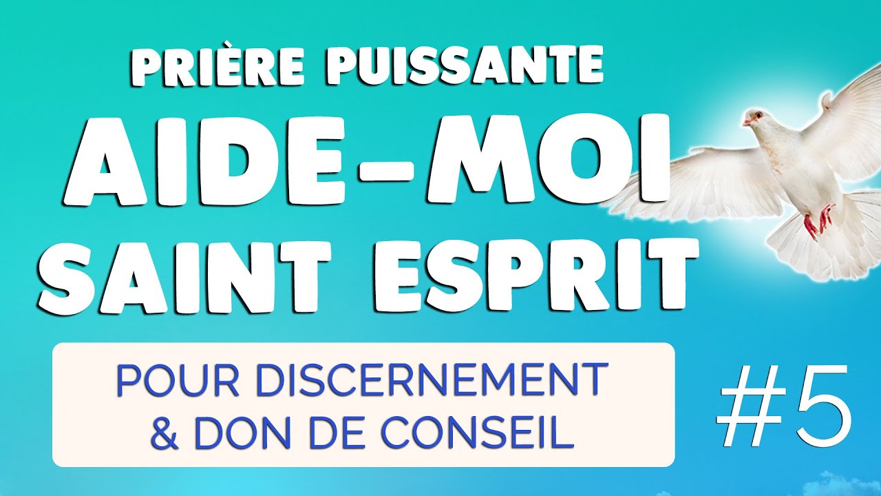 🙏 PRIÈRE SAINT ESPRIT AIDE-MOI SEIGNEUR 🙏 DISCERNEMENT & DON de CONSEIL