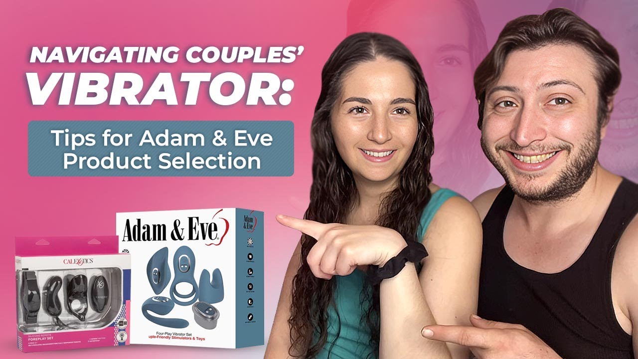 Navigating Couples' Vibrators: Tips for Adam and Eve Product Selection