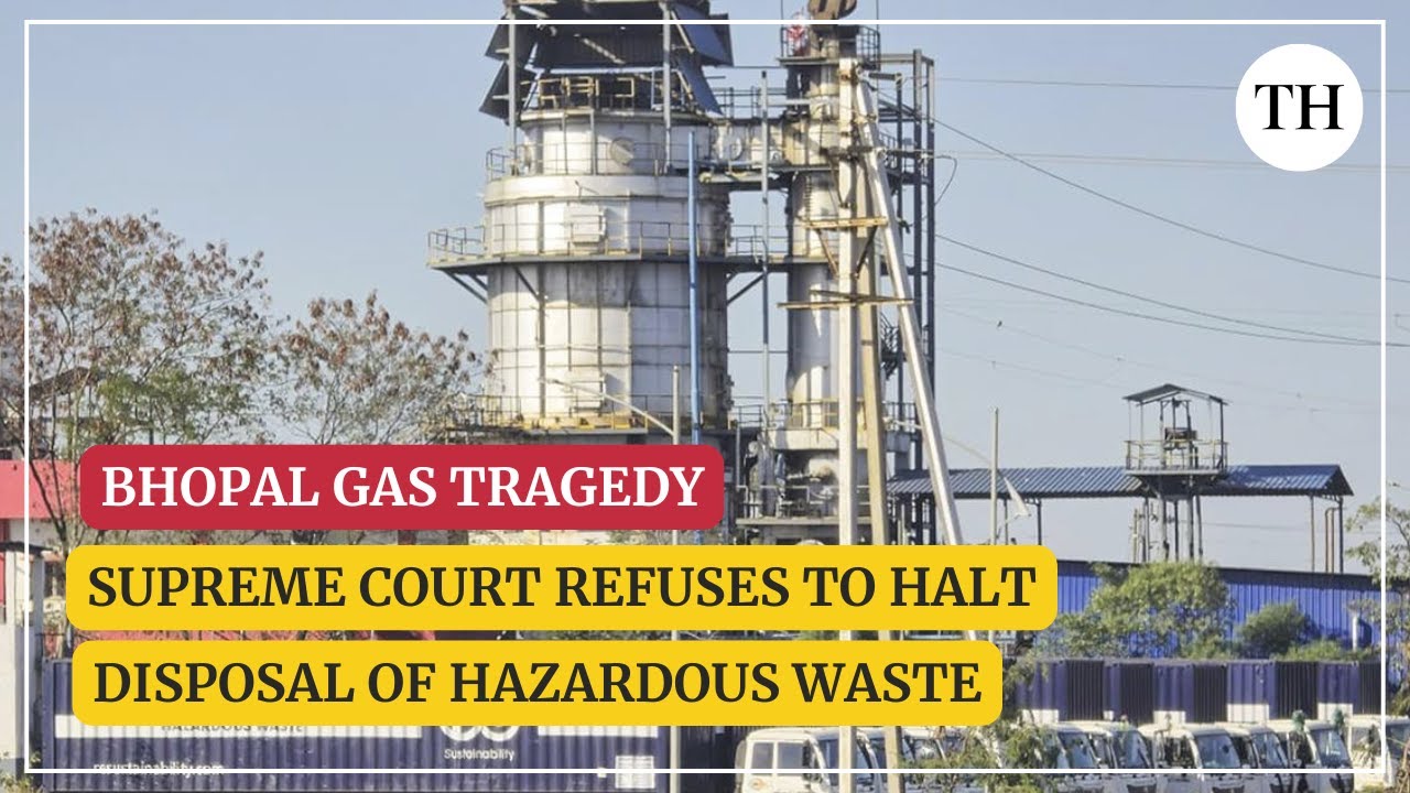 Bhopal gas tragedy: Supreme Court refuses to interfere with HC order on disposal of hazardous waste
