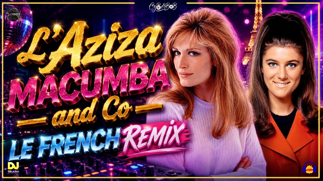 🎤 L’Aziza Macumba and Co – Le French Remix 💃