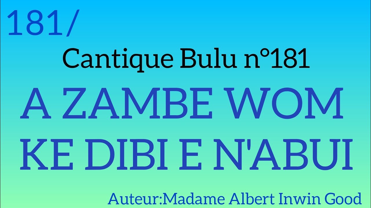 Cantique Bulu n°181: A ZAMBE WOM KE DIBI E N'ABUI