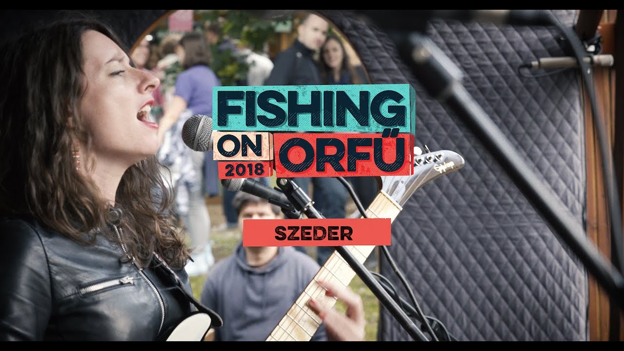 Szeder - Fishing on Orfű 2018 (Teljes koncert)