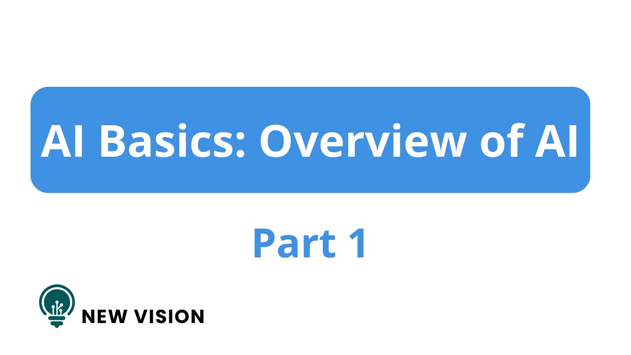 AI Basics: Overview of AI Part 1 | أساسيات الذكاء الاصطناعي – نظرة عامة (الجزء الأول)