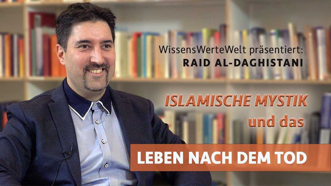 Islamische Mystik und das Leben nach dem Tod | Raid Al-Daghistani im Gespr&auml;ch