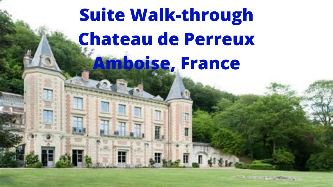 Suite Walk-through I Chateau de Perreux, Amboise, France
