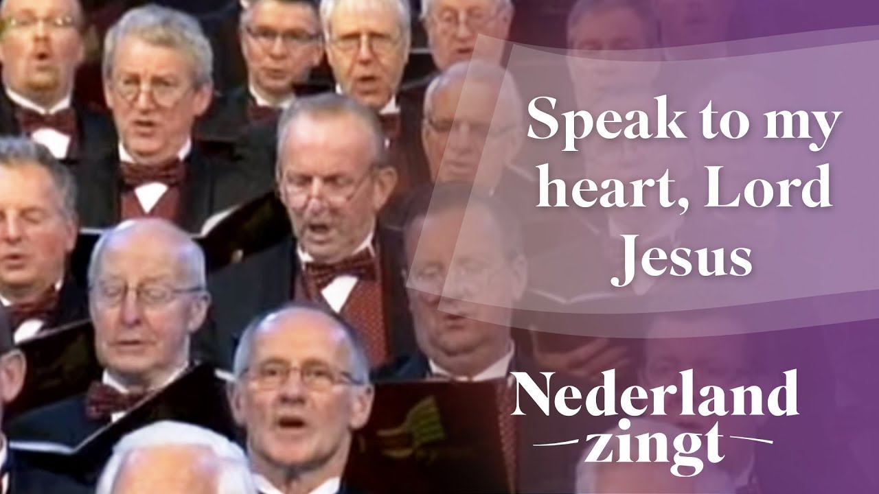 Nederland Zingt: Speak to my heart, Lord Jesus
