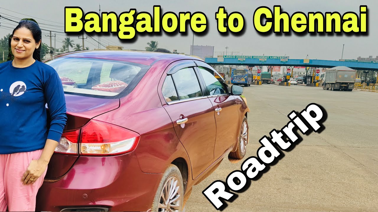 Bangalore to Chennai Roadtrip via Chittoor | Road Conditions | Toll | Petrol | Ciaz Drive