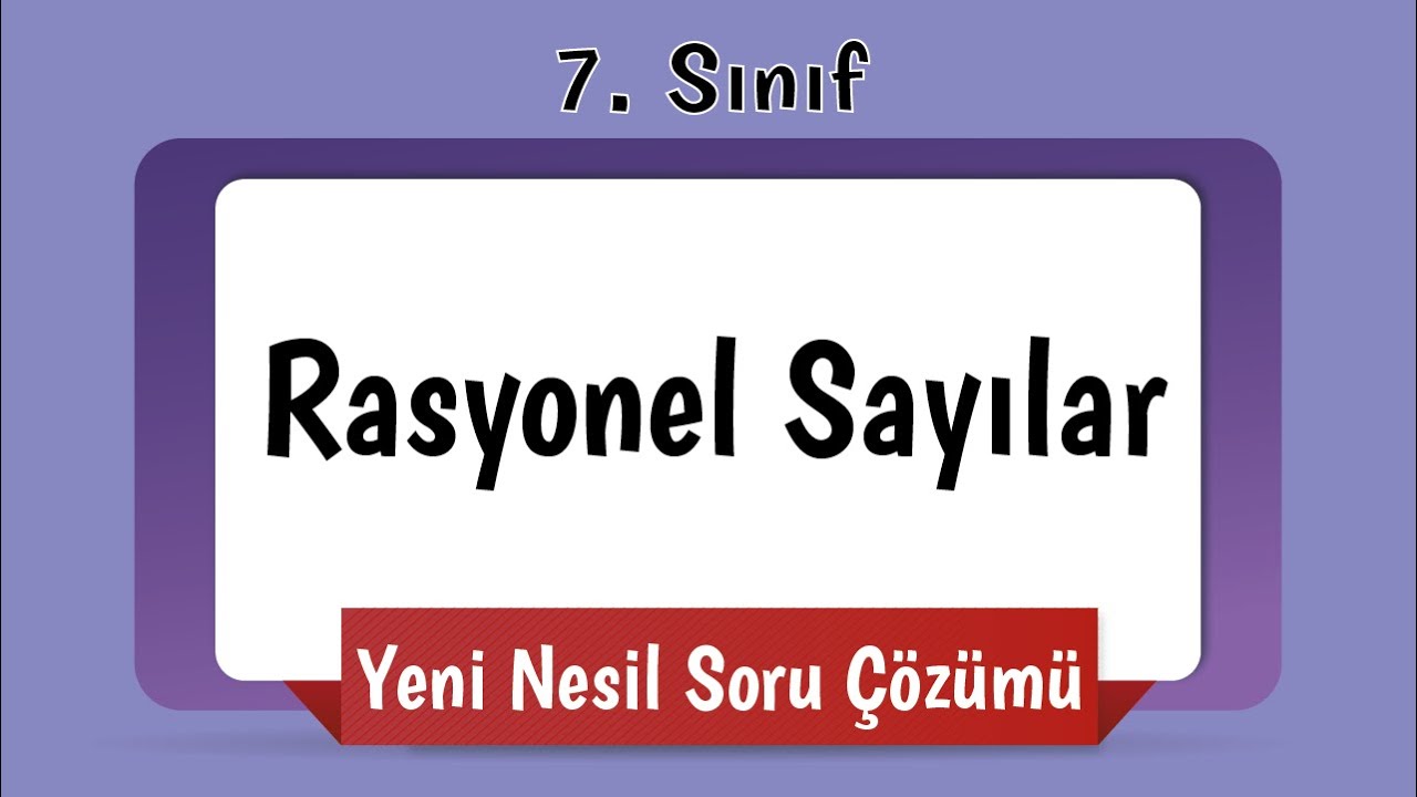 Rasyonel Sayılar YENİ NESİL SORU ÇÖZÜMÜ | 7. Sınıf Matematik