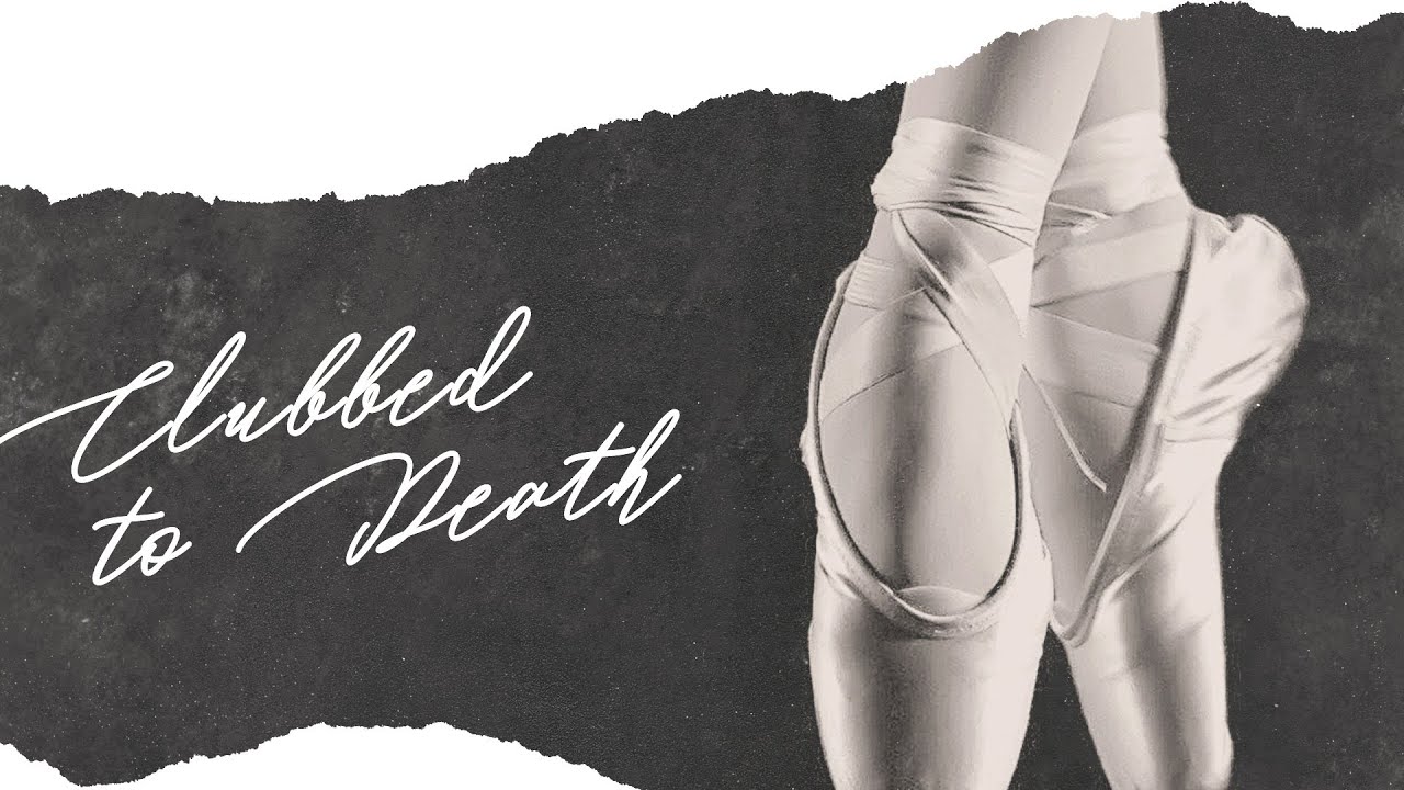 Clubbed to Death.