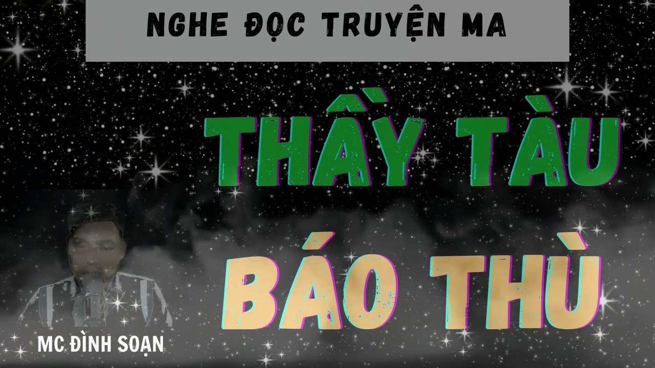 NGHE ĐỌC TRUYỆN MA: THẦY TÀU BÁO THÙ | CHUYỆN MA ĐÌNH SOẠN HOT NHẤT 2025.