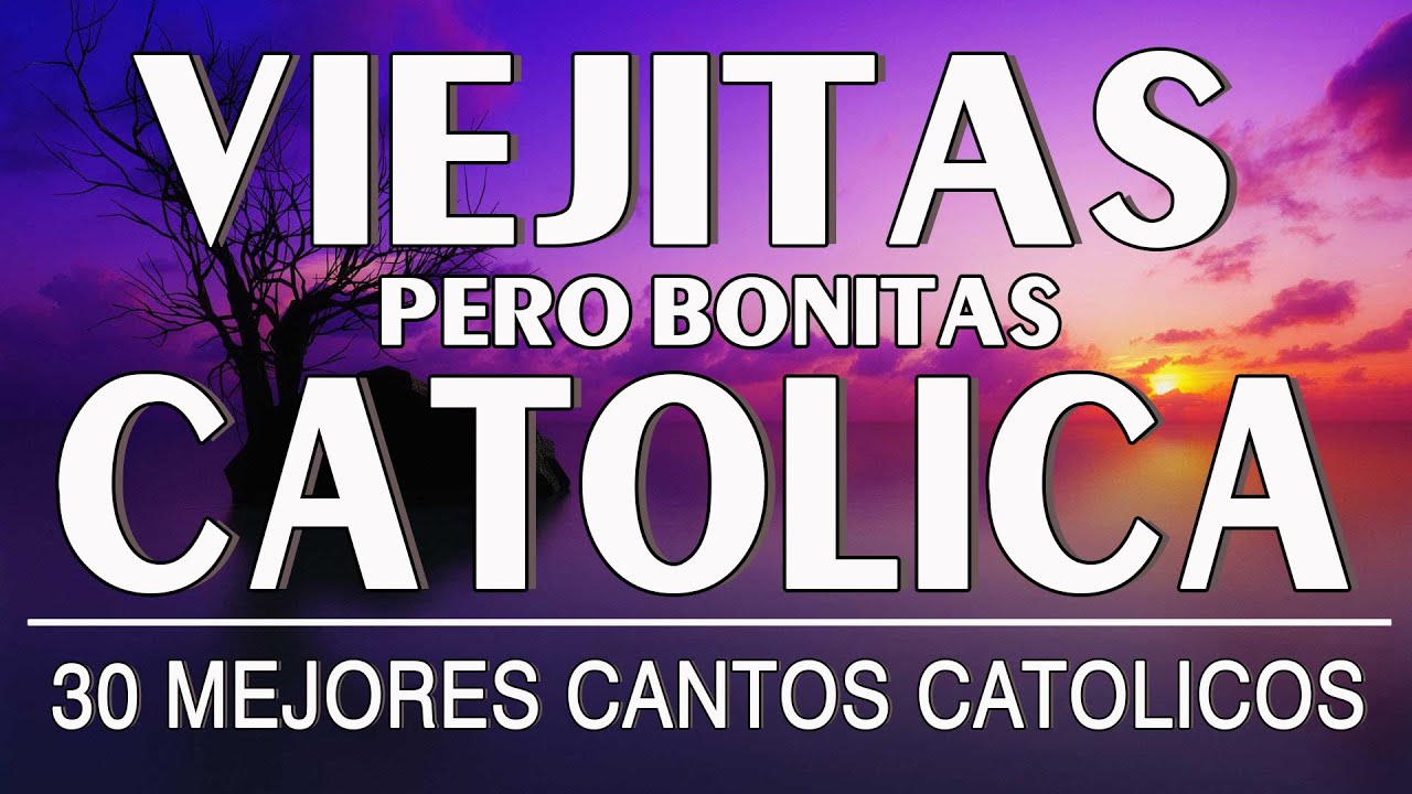 LAS 30 MEJORES CANCIONES CATÓLICAS DE TODOS LOS TIEMPOS -  MUSICA CATOLICA VIEJITAS PARA EL ALMA