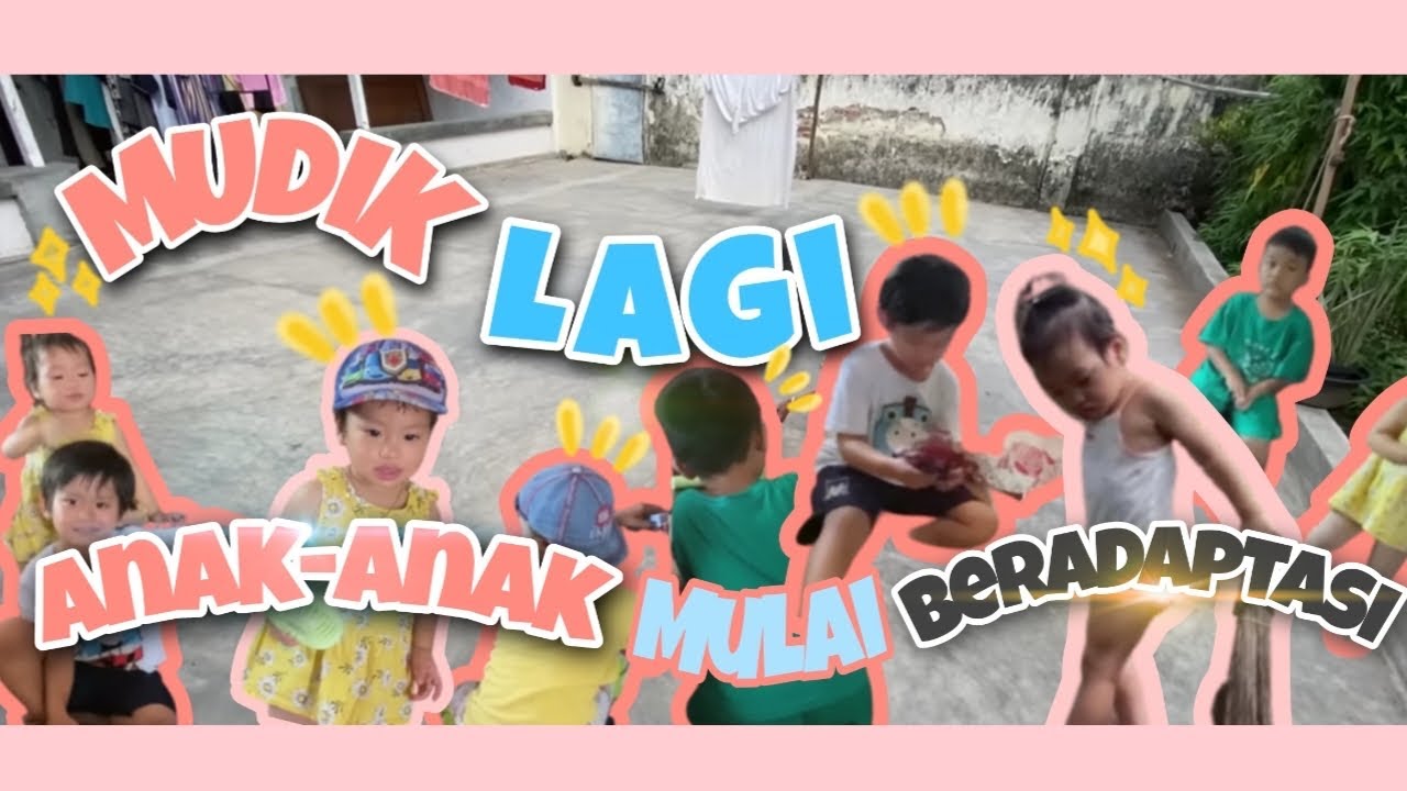 Alhamdulilah mudik lagi Anak Anak sudah beradaptasi