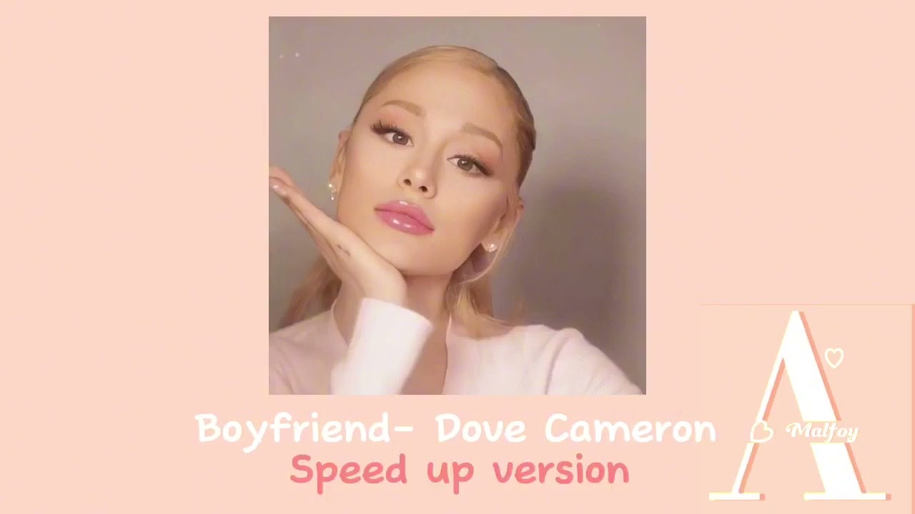 Boyfriend-Dove Cameron~ speed up version