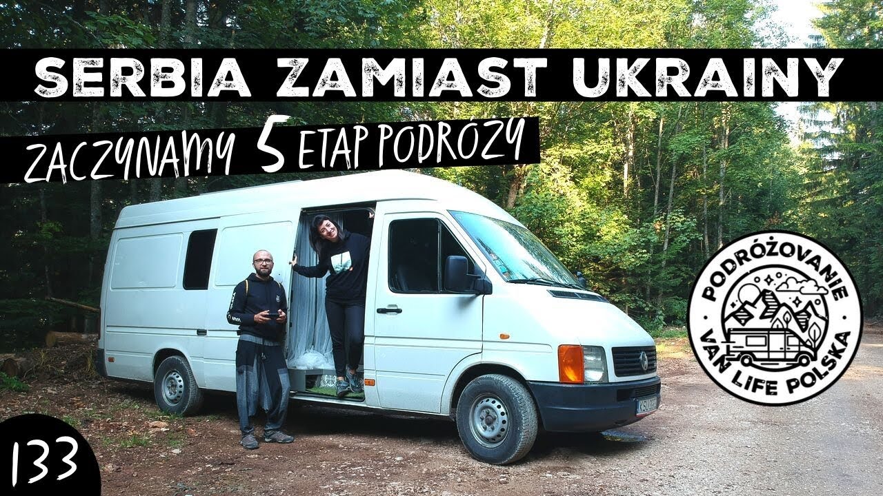 Zaczynamy NOWY ETAP PodróżoVania - VAN LIFE SERBIA